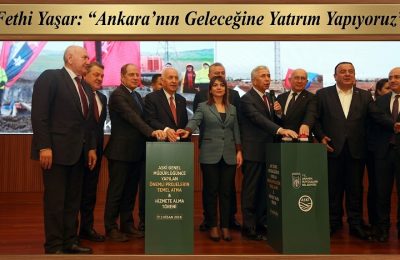Fethi Yaşar: “Ankara’nın Geleceğine Yatırım Yapıyoruz”